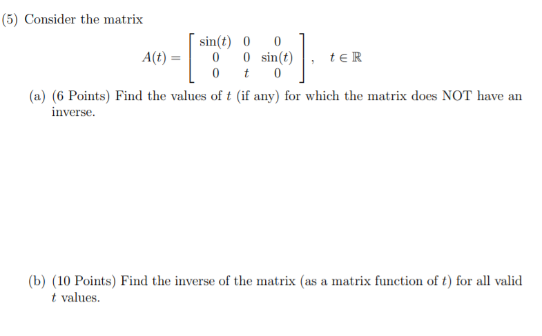 Solved (5) Consider the matrix sin(t) 0 0 A(t) = 0 0 sin(t) | Chegg.com