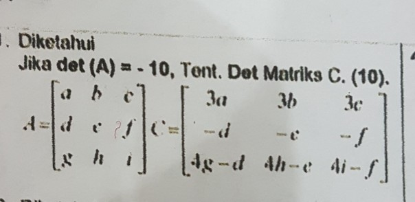 Solved Diketahi Jika det (A)10, Tont. Det Matriks C. (10). a | Chegg.com
