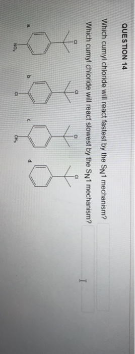 Solved QUESㄲON 14 Which cumyl chioride will react fastest by | Chegg.com