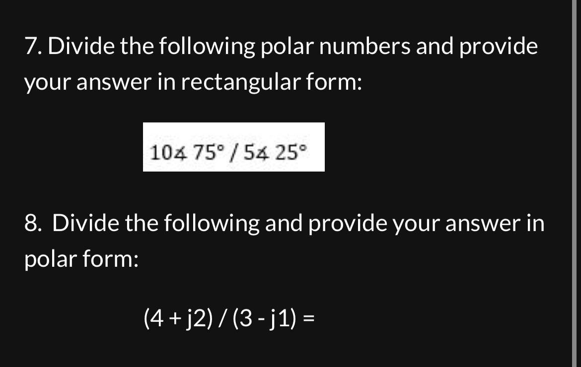 Solved 7. Divide the following polar numbers and provide