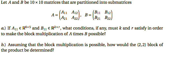 Solved Let A and B be 10 x 10 matrices that are partitioned | Chegg.com