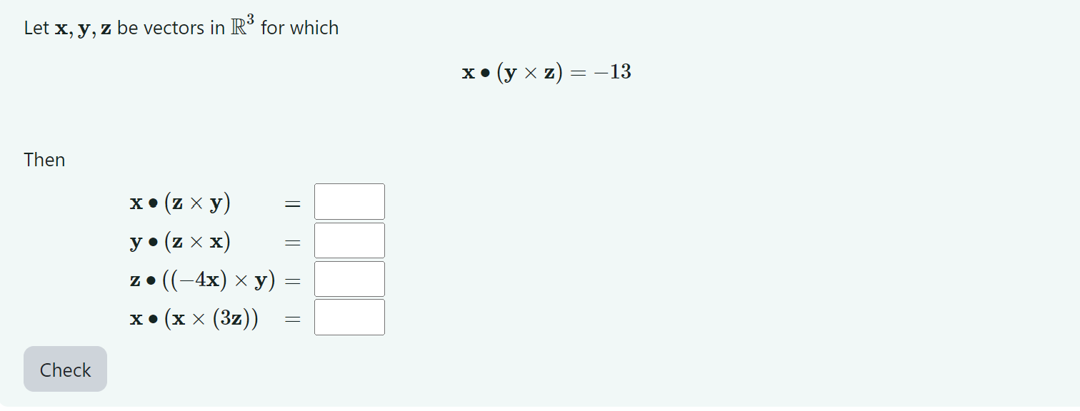 Let \( \mathbf{x}, \mathbf{y}, \mathbf{z} \) be vectors in \( \mathbb{R}^{3} \) for which \[ \mathbf{x} \bullet(\mathbf{y} \t