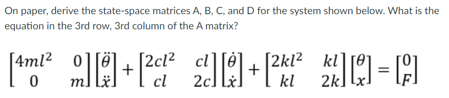 Solved On Paper, Derive The State-space Matrices A, B, C, | Chegg.com