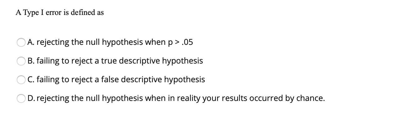 Solved A Type I error is defined as O A. rejecting the null | Chegg.com