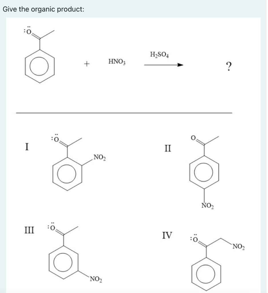 Solved Give The Organic Product: H2so4 + Hno3 ? : I Ii No2 