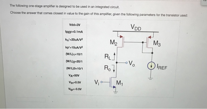 Solved The following one-stage amplifier is designed to be | Chegg.com