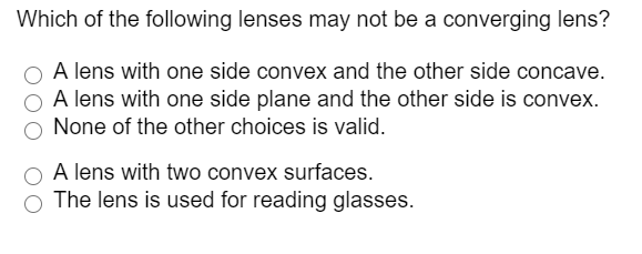 Solved Which Of The Following Lenses May Not Be A Converg Chegg Com
