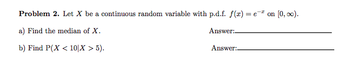Solved Problem 2. Let X be a continuous random variable with | Chegg.com
