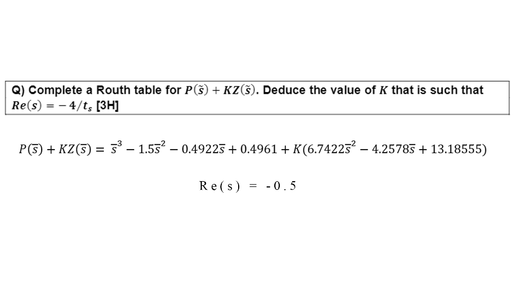 Solved Complete a Routh table for 𝑷(𝒔̃)+𝑲𝒁(𝒔̃). Deduce | Chegg.com