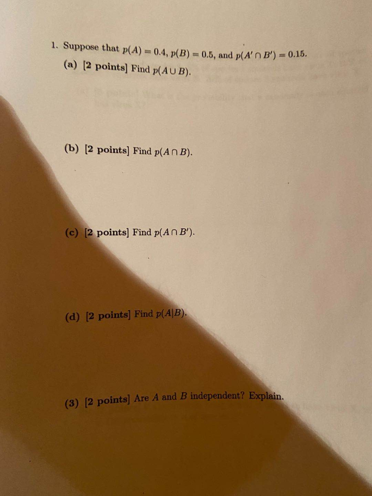 Solved 1. Suppose That P(A) = 0.4, P(B) = 0.5, And P(A' B') | Chegg.com