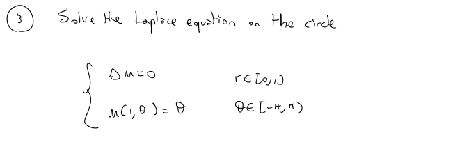 3 Solve the Laplace equation SMEO M(1,0) = 0 the circle on reloj,] DE [-1, )