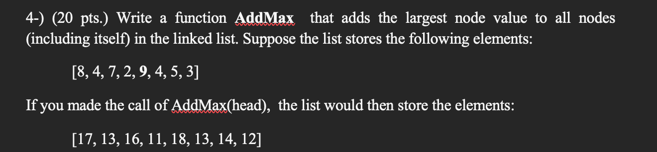 Solved 4-) (20 pts.) Write a function AddMax that adds the | Chegg.com