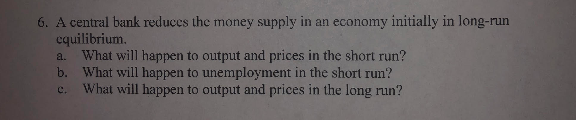 Solved 6. A central bank reduces the money supply in an | Chegg.com