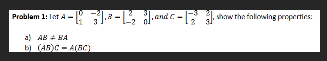Solved Problem 1: Let A=[01−23],B=[2−230], and C=[−3223], | Chegg.com