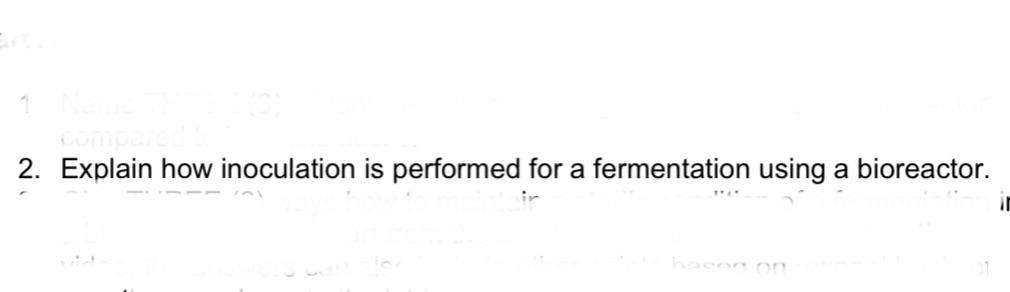 2. Explain how inoculation is performed for a fermentation using a bioreactor.