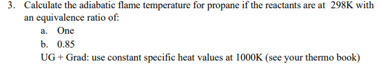 Solved Calculate the adiabatic flame temperature for propane | Chegg.com