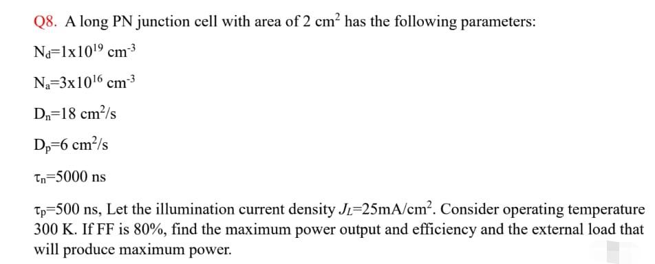 Solved Q8. A long PN junction cell with area of 2 cm² has | Chegg.com