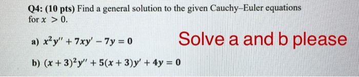 Solved Find a general solution to the given Cauchy-Euler | Chegg.com