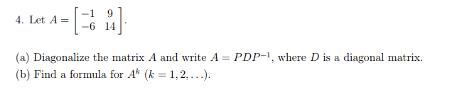 Solved 4. Let A=[−1−6914]. (a) Diagonalize the matrix A and | Chegg.com