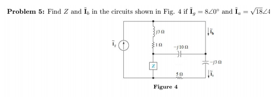 Solved Problem 5: Find Z and I, in the circuits shown in | Chegg.com