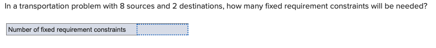 Solved In a transportation problem with 8 sources and 2 | Chegg.com