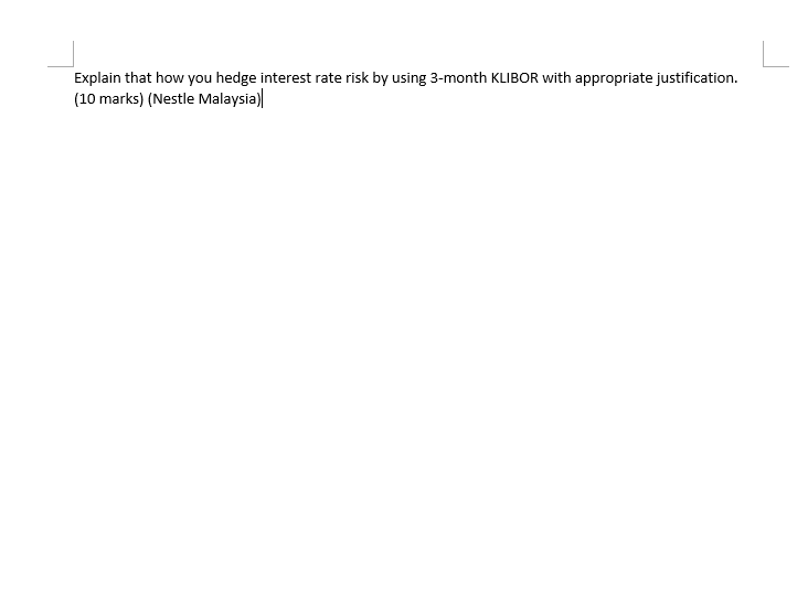 Explain that how you hedge interest rate risk by | Chegg.com