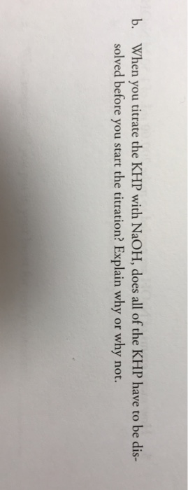 Solved When you titrate the KHP with NaOH, does all of the | Chegg.com