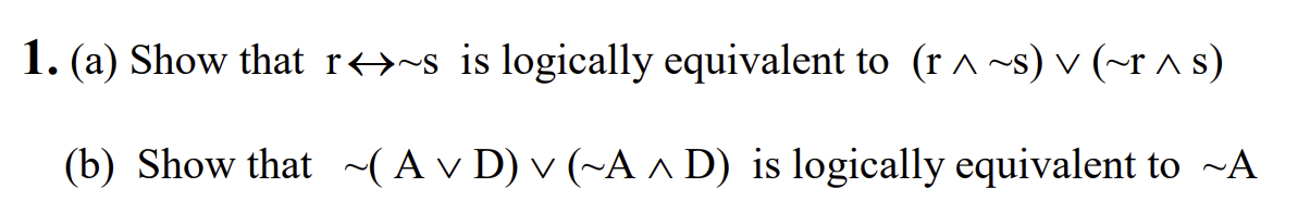 Solved 1. (a) Show that r↔∼S is logically equivalent to | Chegg.com