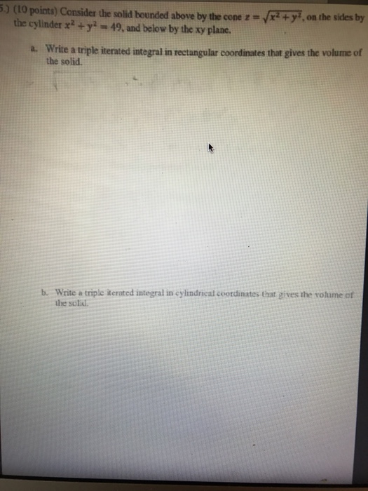 Solved Consider the solid bounded above by the cone z = | Chegg.com