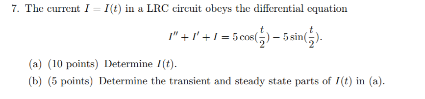 Solved 7. The current I = I(t) in a LRC circuit obeys the | Chegg.com