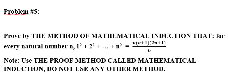 Solved Problem #5: Prove by THE METHOD OF MATHEMATICAL | Chegg.com