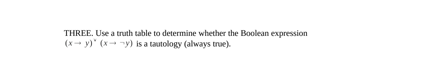 Solved THREE. Use a truth table to determine whether the | Chegg.com