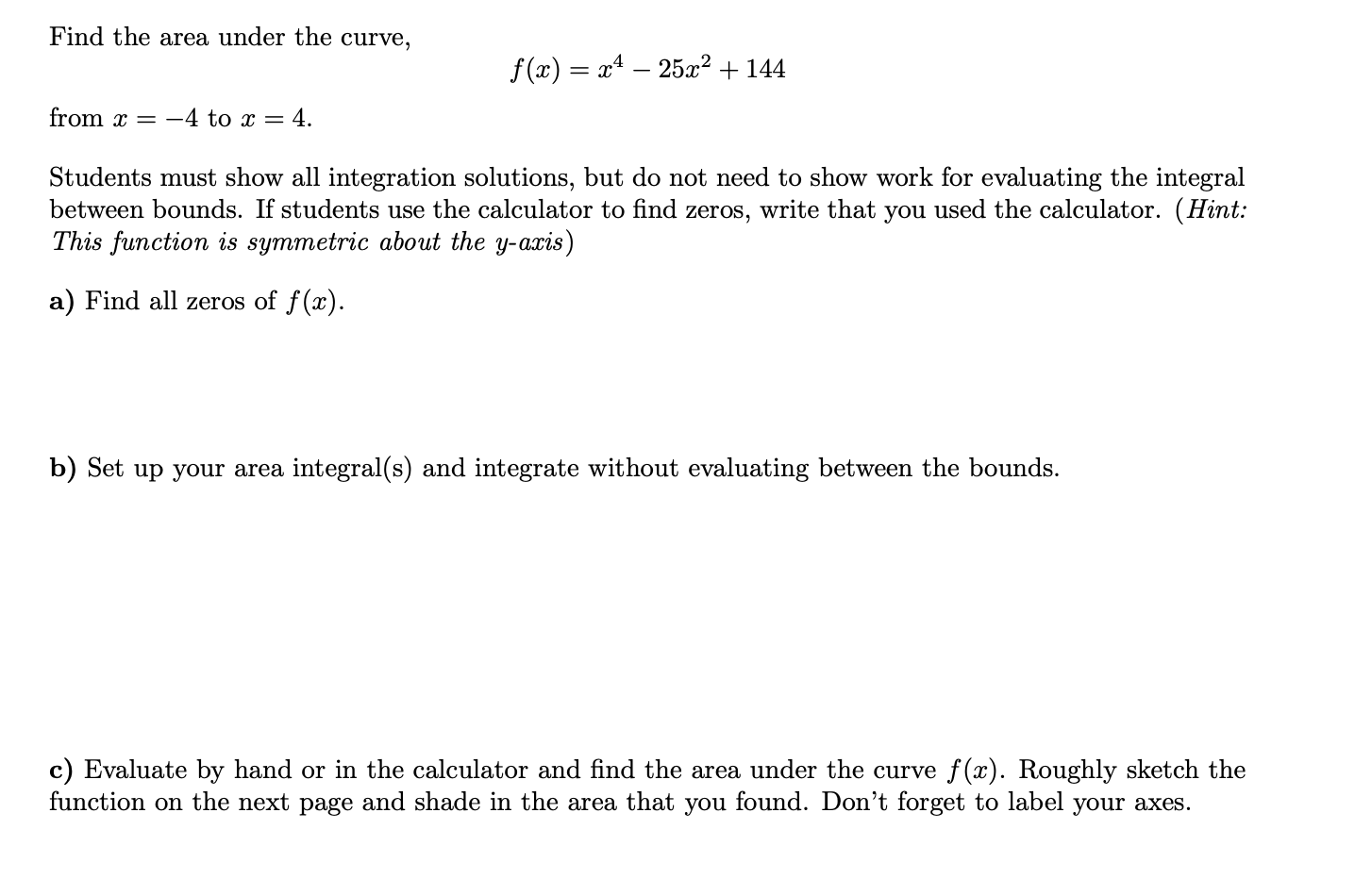 Solved Find The Area Under The Curve F X X4−25x2 144 From