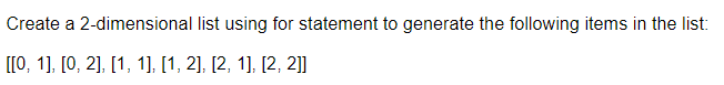 Solved Create a 2-dimensional list using for statement to | Chegg.com