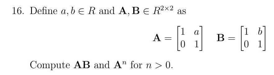 Solved 16. Define A,b∈R And A,B∈R2×2 As A=[10a1]B=[10b1] | Chegg.com