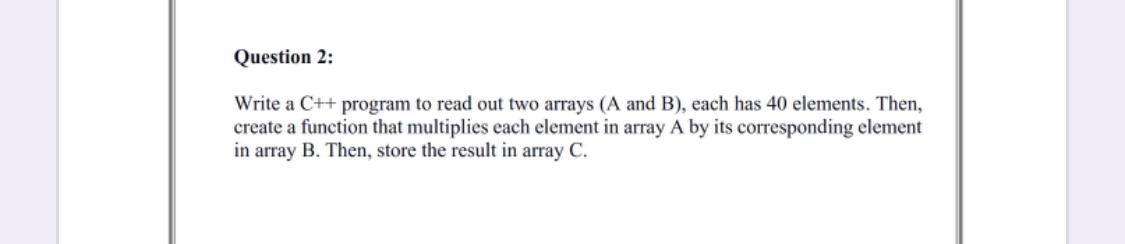 Solved Question 2: Write a C++ program to read out two | Chegg.com