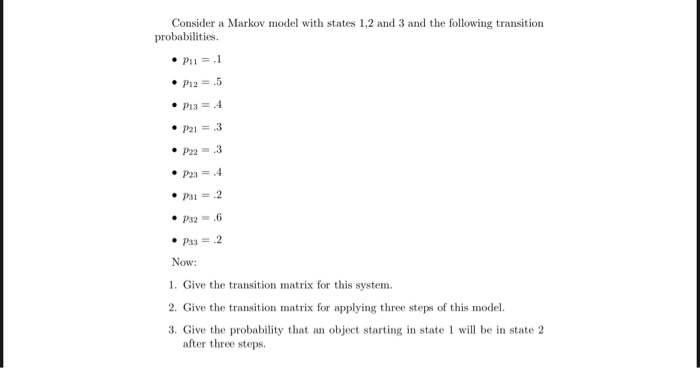Solved Consider a Markov model with states 1,2 and 3 and the | Chegg.com