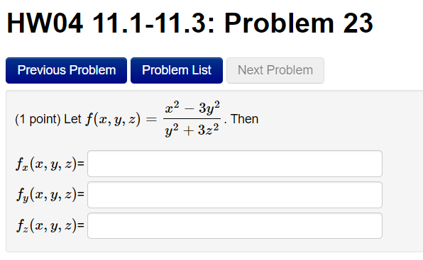 (1 point) Let \( f(x, y, z)=\frac{x^{2}-3 y^{2}}{y^{2}+3 z^{2}} \). Then \[ \begin{array}{l} f_{x}(x, y, z)= \\ f_{y}(x, y, z