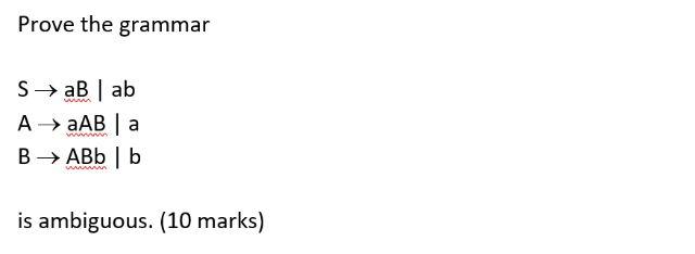 Solved Prove The Grammar S → AB Ab A → AB | A BABb | B WA Is | Chegg.com