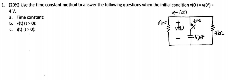 Solved 1. (20%) Use the time constant method to answer the | Chegg.com