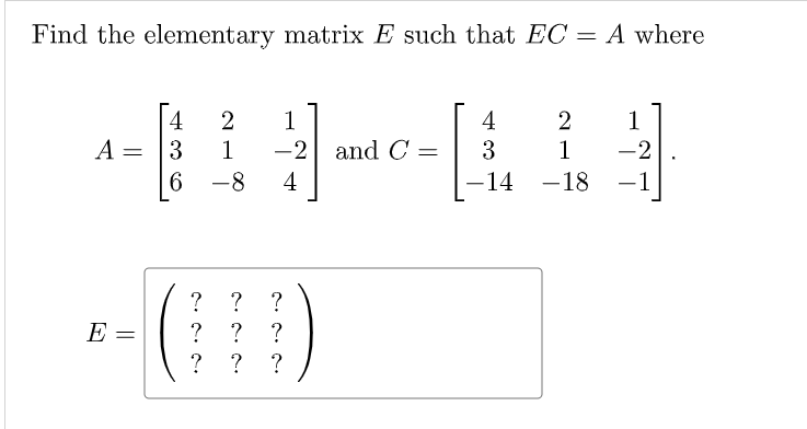 Solved Find The Elementary Matrix E Such That EC = A Where А | Chegg.com