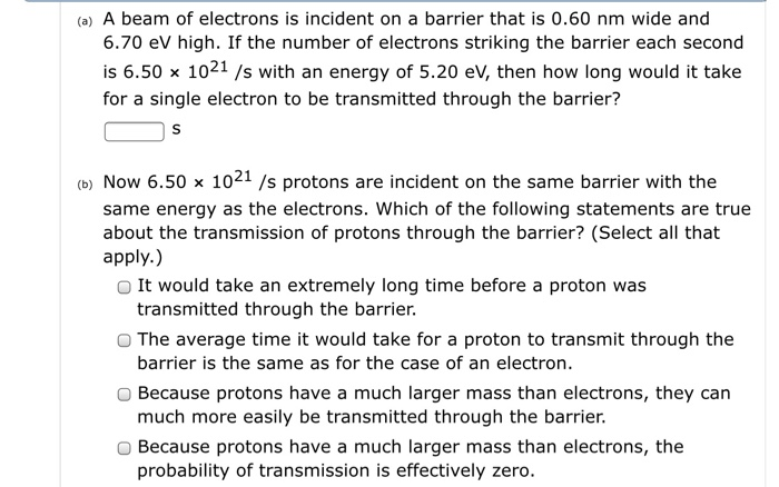 Solved (a) A beam of electrons is incident on a barrier that | Chegg.com