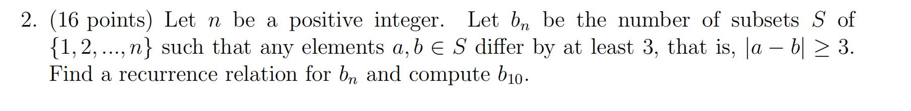 Solved 2. (16 points) Let n be a positive integer. Let bn be | Chegg.com