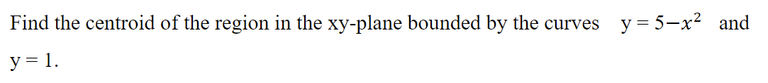 Solved Find the centroid of the region in the xy-plane | Chegg.com