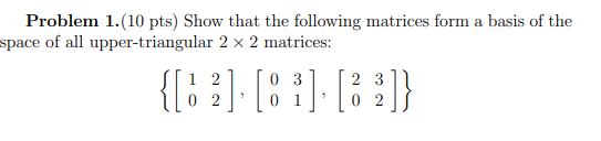 Solved Problem 1.(10 pts) Show that the following matrices | Chegg.com