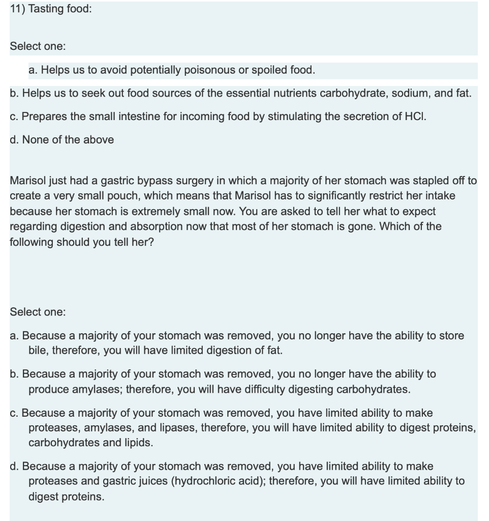 11) Tasting food: Select one: a. Helps us to avoid potentially poisonous or spoiled food. b. Helps us to seek out food source