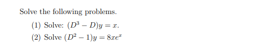 Solved Solve the following problems. (1) Solve: (D3 - Dyrr. | Chegg.com