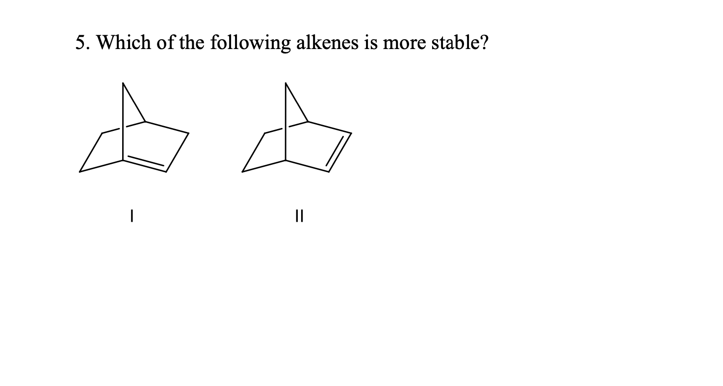 solved-5-which-of-the-following-alkenes-is-more-stable-chegg