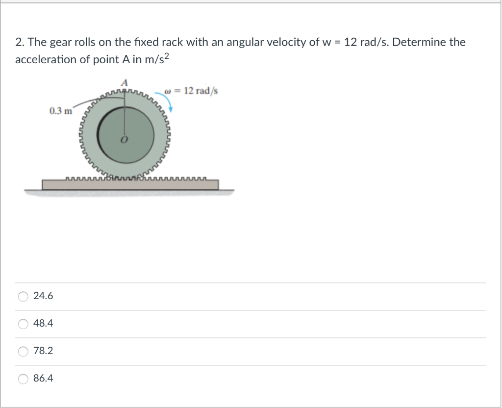 Solved 2. The gear rolls on the fixed rack with an angular | Chegg.com