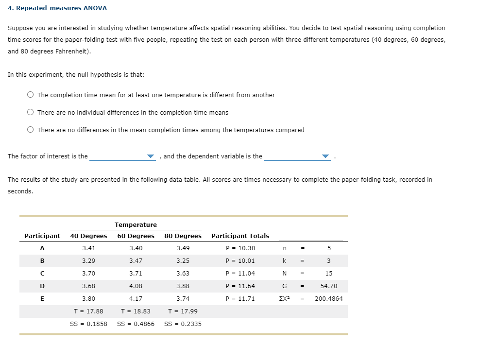 4. Repeated-measures ANOVA
Suppose you are interested in studying whether temperature affects spatial reasoning abilities. Yo